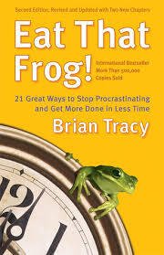 Eat that frog!: 21 great ways to stop procrastinating and get more done in less time