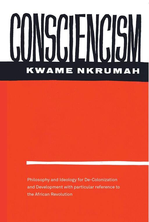 Consciencism: philosophy and ideology for de-colonization and development with particular reference to the african development