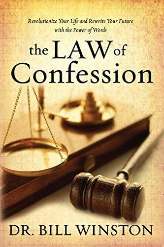 The law of confession: revolutionize your life and rewrite your future with the power of words