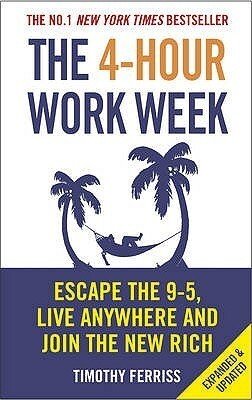 The 4-hour work week: escape the 9-5, live anywhere and join the new rich