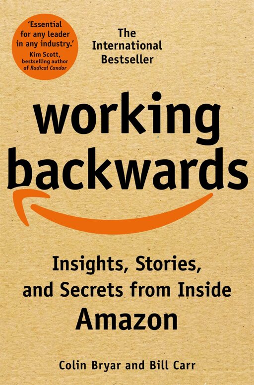 Working backwards: insights, stories, and secrets from inside amazon