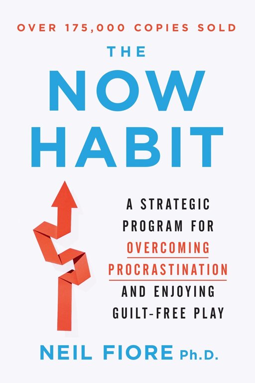 The now habit: a strategic program for overcoming procrastination and enjoying guilt-free play